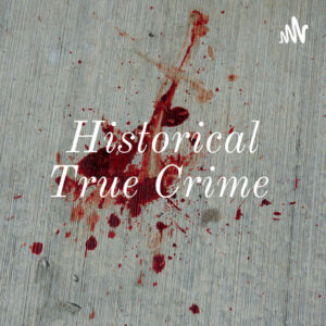 Image of the Historical True Crime podcast logo